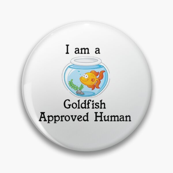 Item preview, I Am a Goldfish Approved Human designed and sold by seize39.