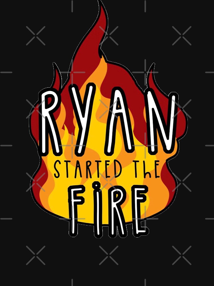 "Ryan Started The Fire" Tshirt by BossBabe Redbubble