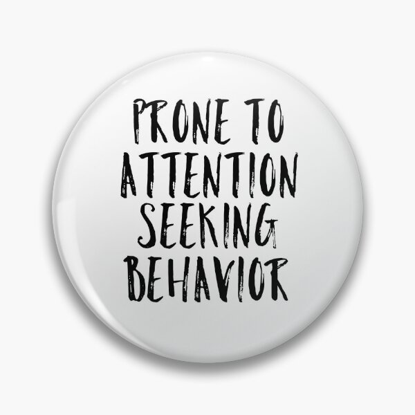 Item preview, Prone to attention seeking behavior designed and sold by EvyStickersx.