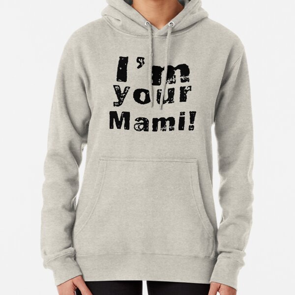 I'm your mami! Vintage T-Shirt Pullover Hoodie