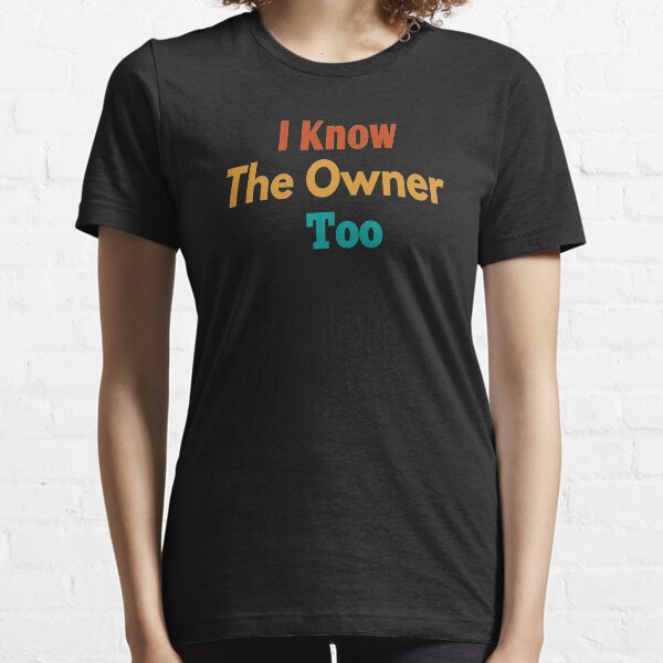 I Know The Owner Too/ Funny Bartender / Bartender Gift /Tank Top  Essential T-Shirt