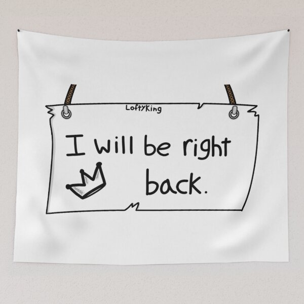 Item preview, I will be right back designed and sold by Home and Office.