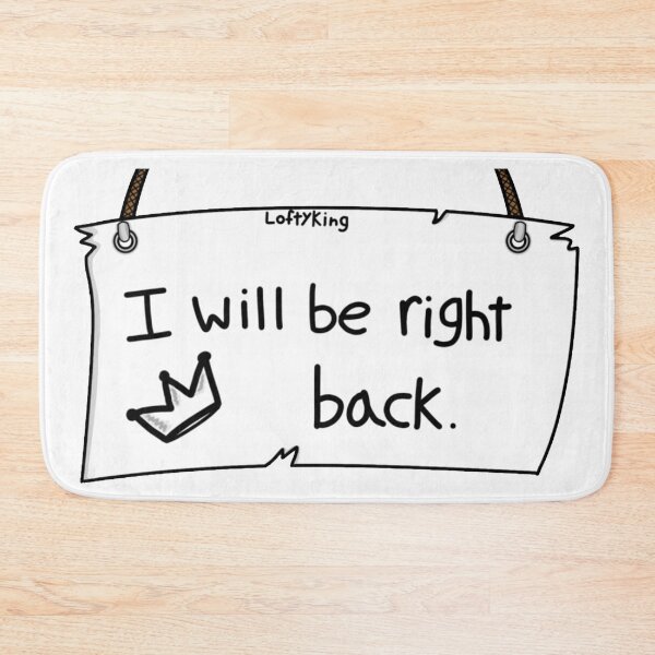 Item preview, I will be right back designed and sold by Home and Office.