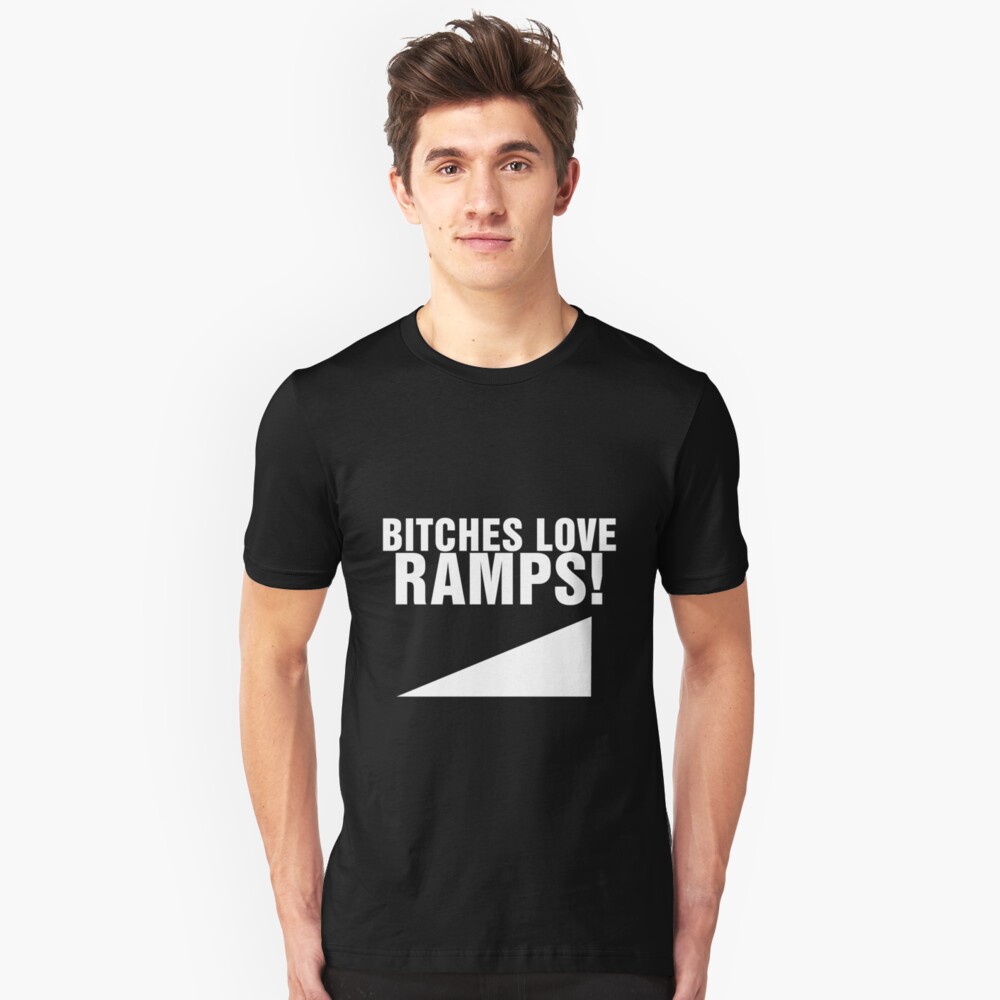 BITCHES LOVE RAMPS! Slim Fit T-Shirt