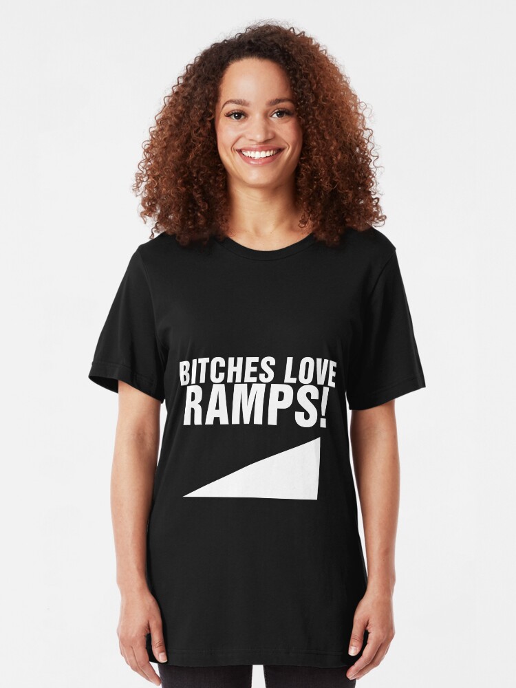 Alternate view of BITCHES LOVE RAMPS! Slim Fit T-Shirt