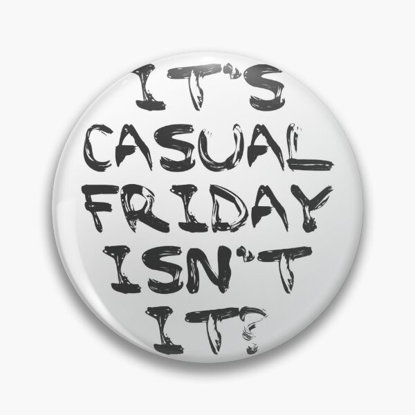 Item preview, Its Casual Friday isn't it? designed and sold by scholara.