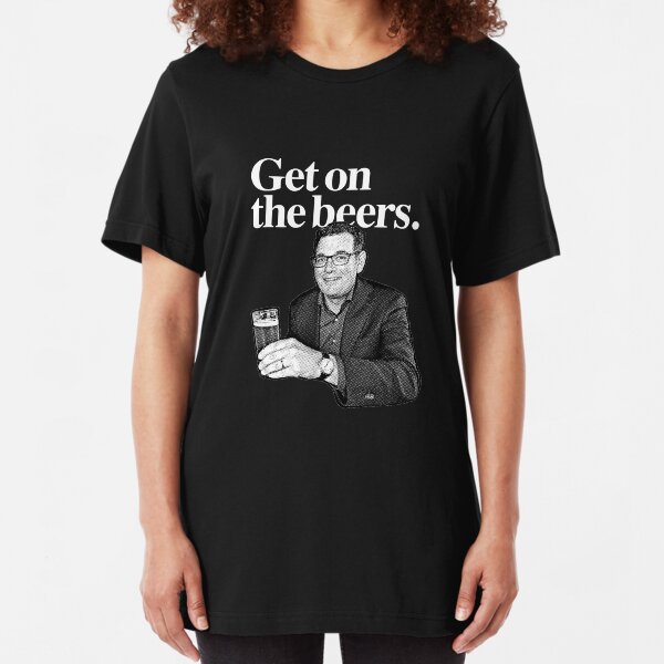 Get on the beers. Slim Fit T-Shirt