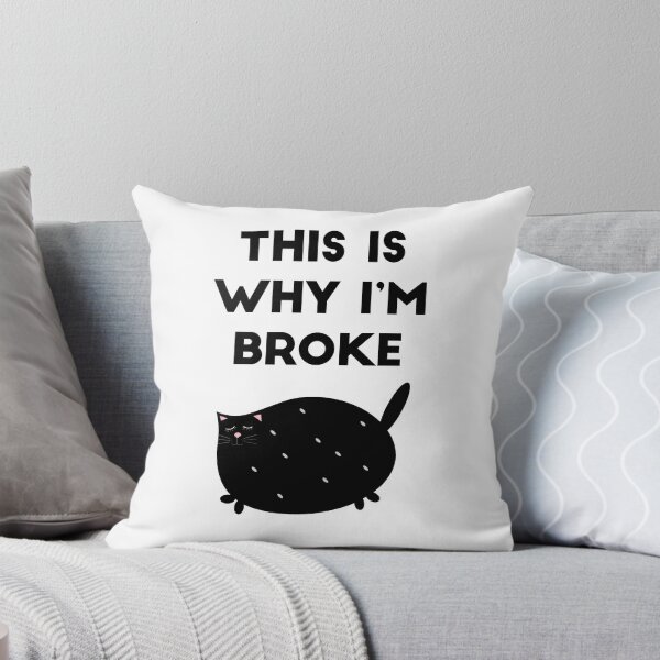 Item preview, THIS IS WHY I'M BROKE: FAT CHUBBY CAT KETTEN designed and sold by Edgy DESIGNS.