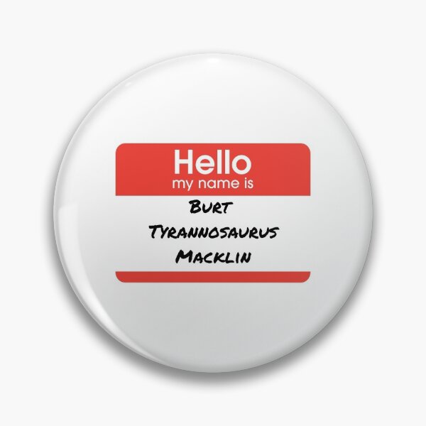Item preview, Burt Tyrannosaurus Macklin nametag designed and sold by honeysticks.