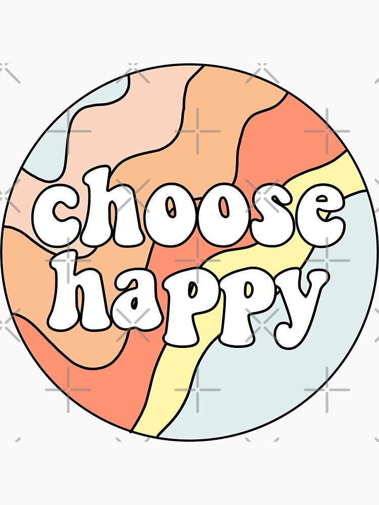 Choose Happy Sticker By Crafty 10 | Happy Stickers, Preppy Stickers