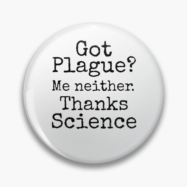 Item preview, Got Plague? Me Neither. Thanks Science Science Quote designed and sold by TNDesignStudio.