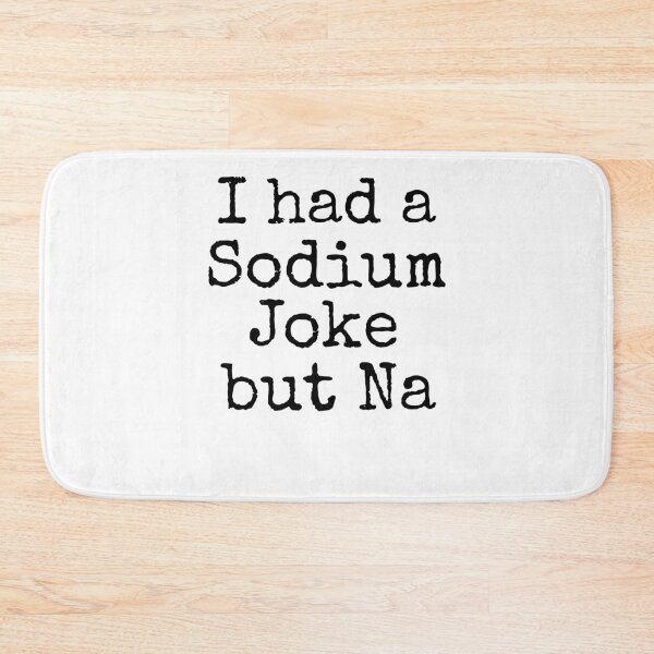 Item preview, I Had a Sodium Joke but Na Science Quote designed and sold by TNDesignStudio.
