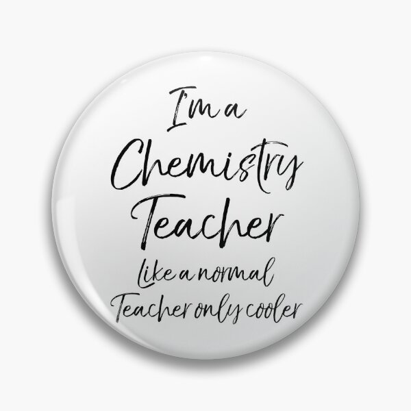 Item preview, I'm a Chemistry Teacher Like a Normal Teacher Only Cooler.PNG Science Quote designed and sold by TNDesignStudio.