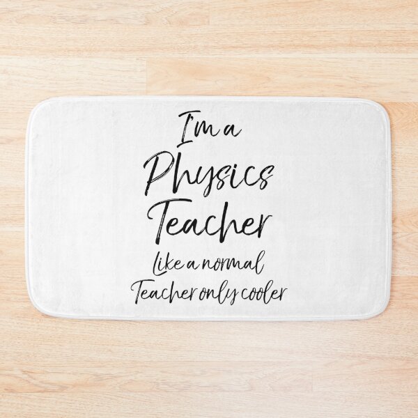 Item preview, I'm a Physics Teacher Like a Normal Teacher Only Cooler.PNG Science Quote designed and sold by TNDesignStudio.