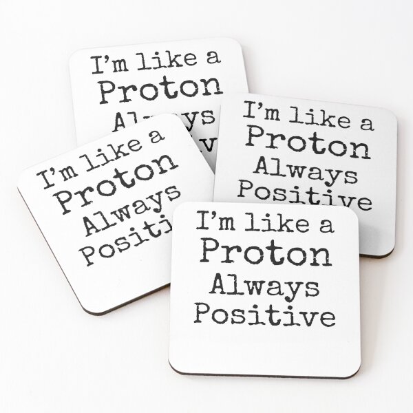 Item preview, I'm Like a Proton Always Positive Science Quote designed and sold by TNDesignStudio.