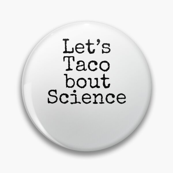 Item preview, Let's Taco Bout Science Science Quote designed and sold by TNDesignStudio.