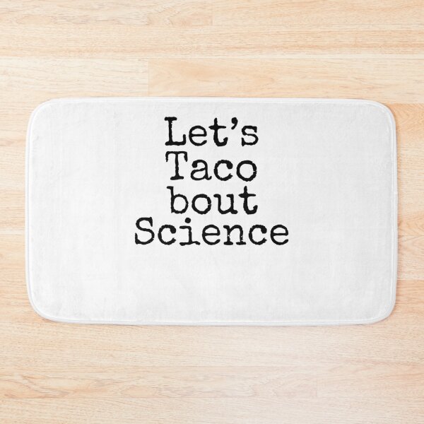 Item preview, Let's Taco Bout Science Science Quote designed and sold by TNDesignStudio.