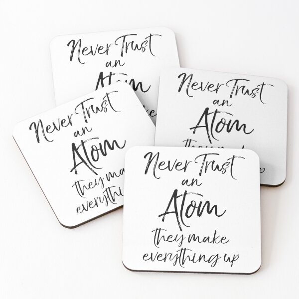 Item preview, Never Trust an Atom they Make Up Everything Science Quote designed and sold by TNDesignStudio.