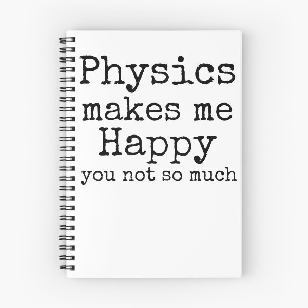 Item preview, Physics Makes Me Happy You Not So Much Science Quote designed and sold by TNDesignStudio.