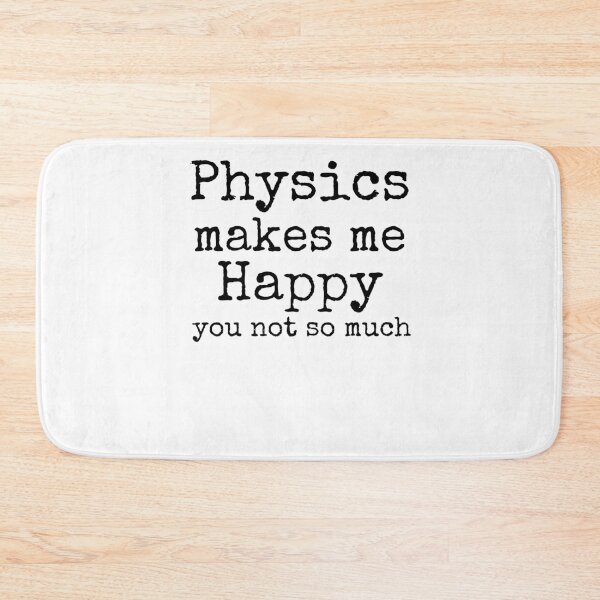 Item preview, Physics Makes Me Happy You Not So Much Science Quote designed and sold by TNDesignStudio.