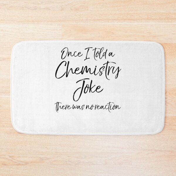 Item preview, Once I Told a Chemistry Joke there was No Reaction Science Quote designed and sold by TNDesignStudio.