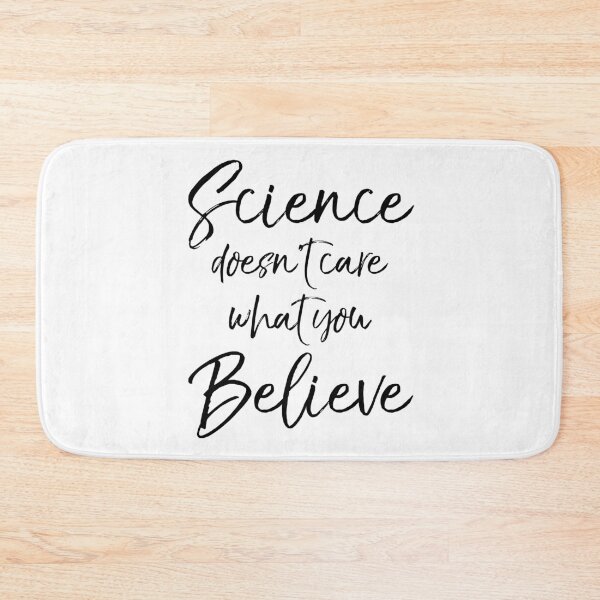 Item preview, Science Doesn't Care What You Believe Funny Science Joke designed and sold by TNDesignStudio.