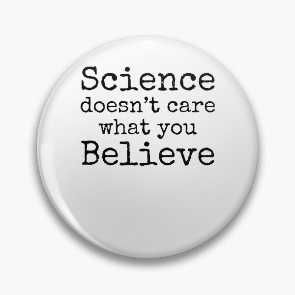 Item preview, Science Doesn't Care What You Believe Science Quote designed and sold by TNDesignStudio.