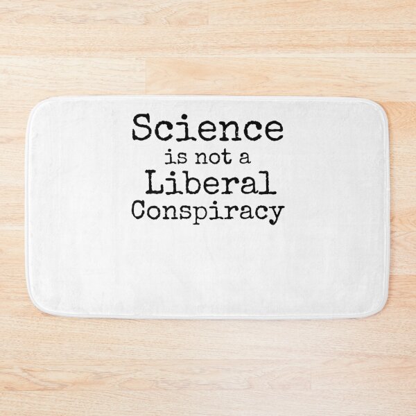 Item preview, Science is not a Liberal Conspiracy Science Quote designed and sold by TNDesignStudio.