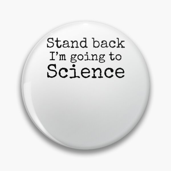 Item preview, Stand Back I'm Going to Science Science Quote designed and sold by TNDesignStudio.