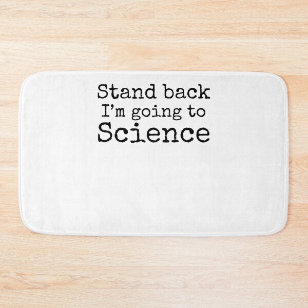 Item preview, Stand Back I'm Going to Science Science Quote designed and sold by TNDesignStudio.