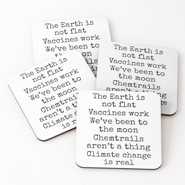 Item preview, The Earth is Not Flat Vaccines Work We've Been to the Moon Chemtrails aren't a Thing Climate Change is Real Science Quote designed and sold by TNDesignStudio.