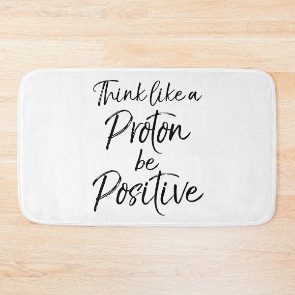 Item preview, Think Like a Proton be Positive Science Quote designed and sold by TNDesignStudio.