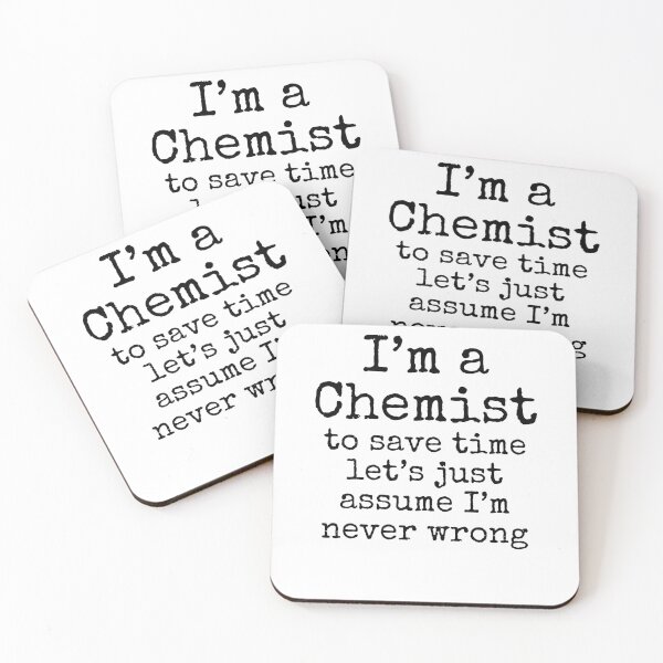 Item preview, I'm a Chemist to Save Time Let's Just Assume I'm Never Wrong Science Quote designed and sold by TNDesignStudio.