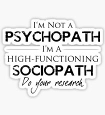 I'm Not A Psychopath Sticker
