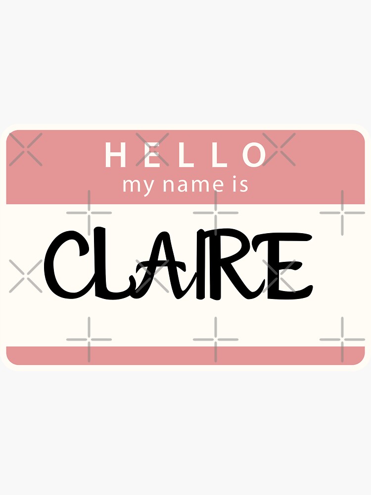 "Hello my name is Claire" Sticker for Sale by melbournegirl Redbubble