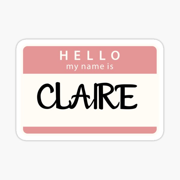 Hello my name is Claire Hello my name is Claire