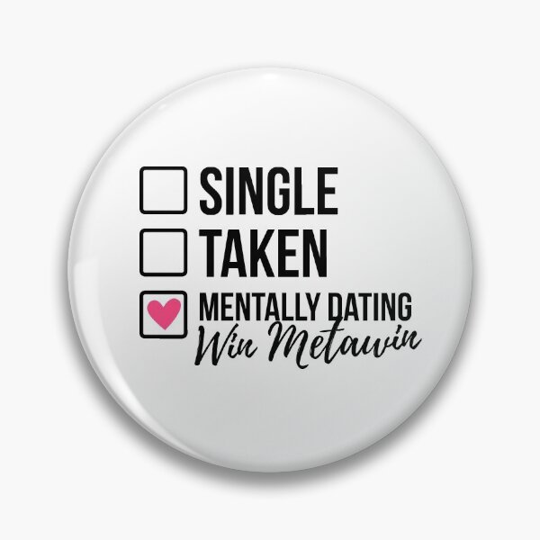 Item preview, Single Taken Mentally Dating Win Metawin 2 designed and sold by skeletonvenus.