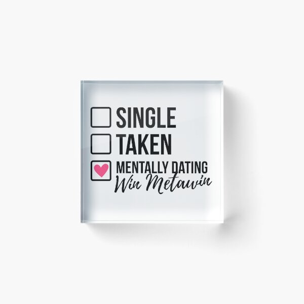 Item preview, Single Taken Mentally Dating Win Metawin 2 designed and sold by skeletonvenus.