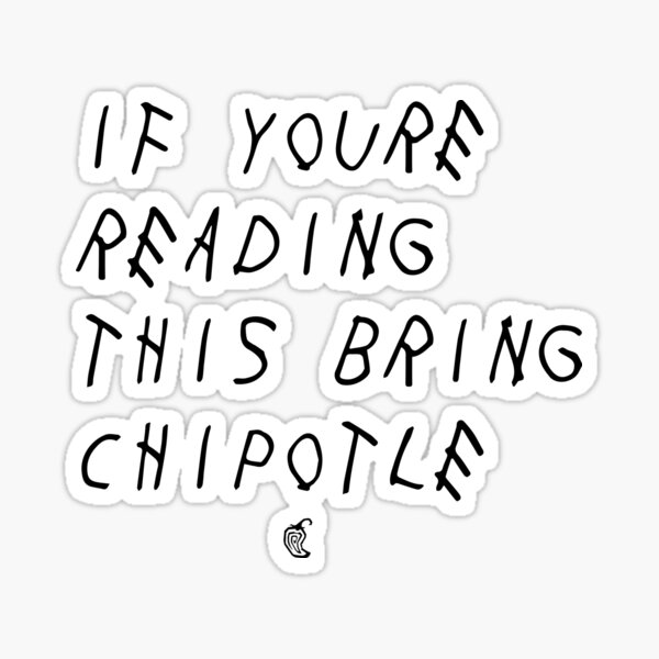 If your reading this bring chipotle Sticker