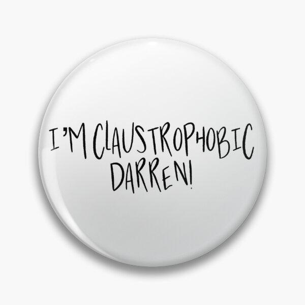 Item preview, I’m claustrophobic Darren designed and sold by DanielleClaire.