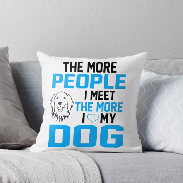Item preview, The More People I Meet designed and sold by DogCatLover42.