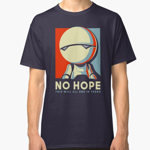 No hope Classic T-Shirt