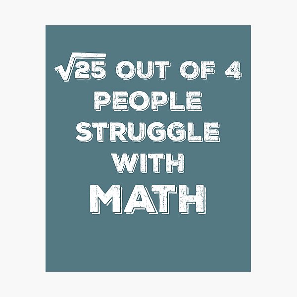 School Teacher Humor 5 Out Of 4 People Struggle With Math Photographic Print