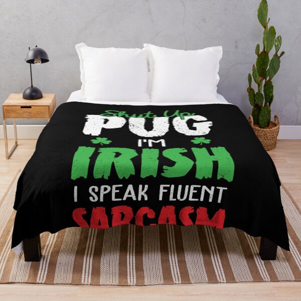 Item preview, Shut Up I'm Irish Speak Fluent Sarcasm Funny Pug Lovers Gift designed and sold by Sardine Designs.