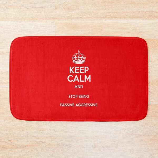 Item preview, Keep Calm and Stop Being Passive Aggressive designed and sold by taiche.