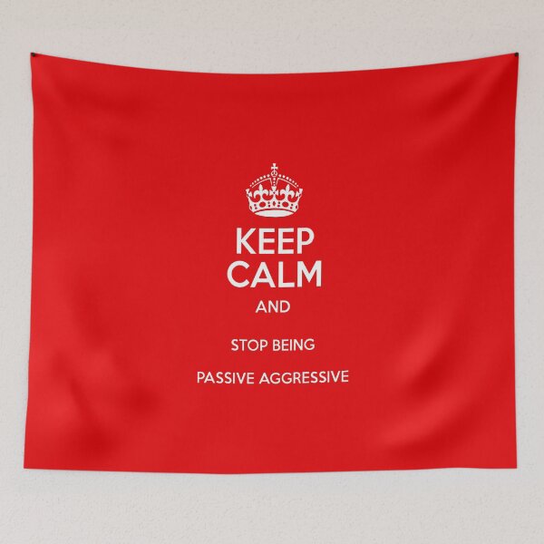 Item preview, Keep Calm and Stop Being Passive Aggressive designed and sold by taiche.