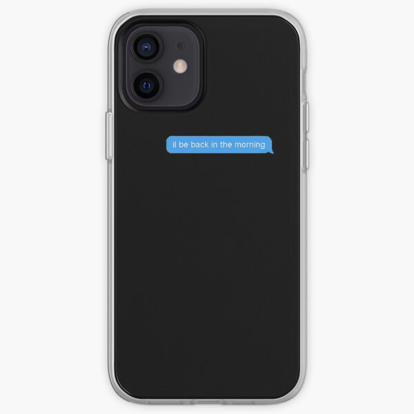 Je serai de retour le matin Coque souple iPhone