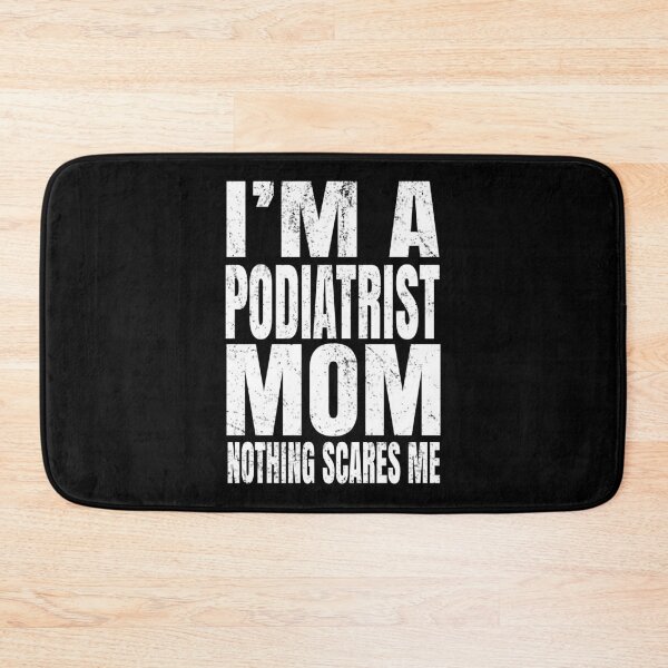 Item preview, I'm A Podiatrist Mom Nothing Scares Me - Podiatric Surgeon graphic designed and sold by Grabitees.