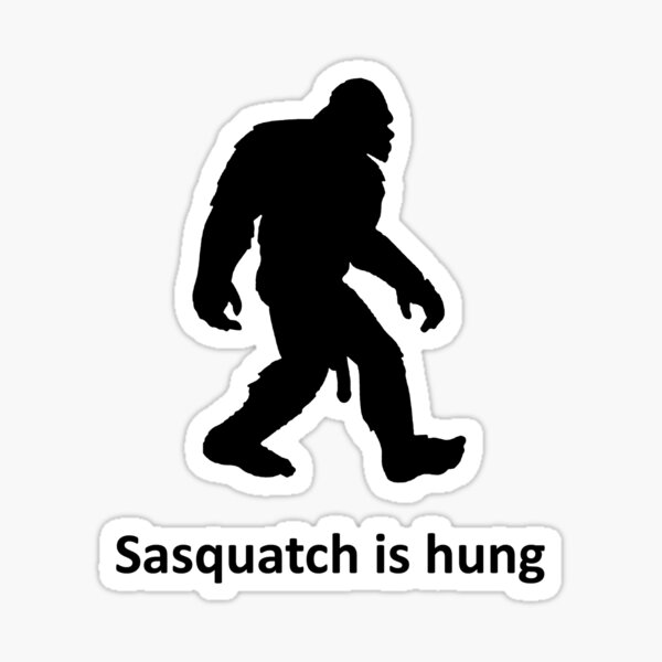 Sasquatch is hung Sticker
