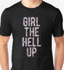 Girl the hell up Unisex T-Shirt